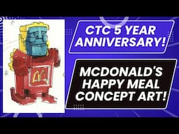 Never-Before-Seen McDonald's Happy Meal Concepts + 5 Year CTC Anniversary!