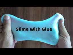 How to make slime with glue and borax, 3 ways to make slime at home