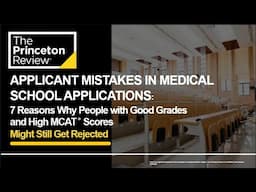 7 Reasons Why People with Good Grades and High MCAT Scores Might Still Get Rejected (Webinar)