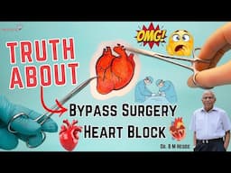 Truth About Bypass Surgery and Heart Block - Dr. B M Hegde