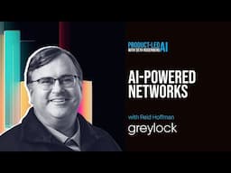 Product-Led AI: Reid Hoffman on AI-Powered Networks