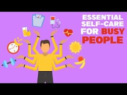 Essential Self Care for Busy People | Life Hack