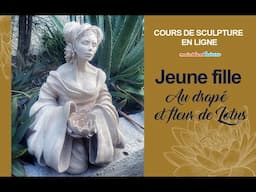 Cours de sculpture - Jeune fille au drapé et aux fleurs de lotus