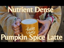 Nutrient Dense Pumpkin Spice Latte Recipe | Nourishing Autumn Recipes