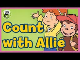 Curious George - Count with Allie | 🐵🐵Let's Counting wiht Allie and George🐵🐵