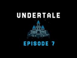 UNDERTALE - Episode 7 - Can you see the rain?