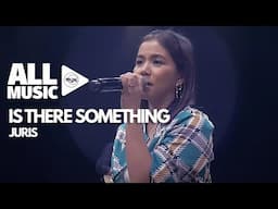 JURIS - Is There Something (MYX Live! Performance)