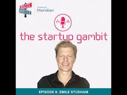 The Startup Gambit Podcast - Ep.9 - Emile Studham