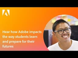 Hear how Adobe impacts the way students learn and prepare for their futures