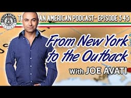 Italian American Podcast Ep. 345 From New York to the Outback with Joe Avati!