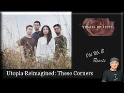 Coming Up Roses - Utopia Reimagined: These Corners (First Time Reaction)