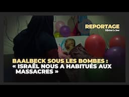 Baalbeck sous les bombes : "Israël nous a habitués aux massacres"