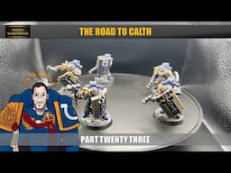 Road to Calth : Part Twenty Three