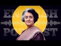 🎧 ENGLISH PODCAST | Indira Gandhi: Resilience, Dialogue, and Legacy