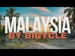 Bike touring down Malaysia's West Coast