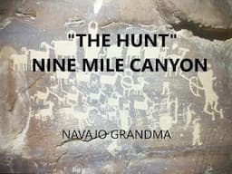 Navajo Grandma Nine Mile Canyon Petroglyphs "THE HUNT"