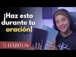 5 Hábitos para Practicar en la Oración - Más concentración y dedicación al orar