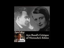 Ayn Rand's Critique of Nietzsche's Ethics | Open College No. 44 | Stephen Hicks