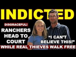 INDICTED RANCH COUPLE | THE TRUTH! while the real thieves walk free...