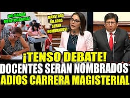 🔴EN VIVO! INCREIBLE! DEBATE DE NOMBRAMIENTO DE DOCENTES JALADOS SALTANDOSE CARRERA MAGISTERIAL