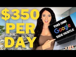 This ONE Google Side Hustle Makes $350/Day (HOW TO START NOW)