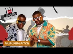 FEEL GOOD LIVE SESSIONS PRESENTS: MURUMBA PITCH