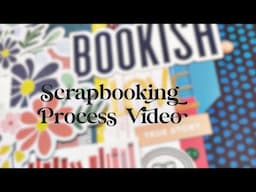 Scrapbook Process Video: Bookish Love (LOAD Day Three)