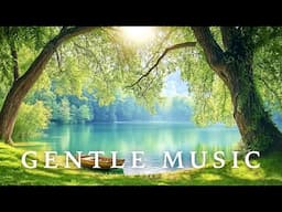 Gentle Music, Stress Relief, Calms The Nervous System And Pleases The Soul 🌿 Healing Music