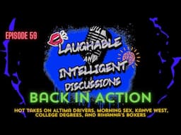 Back in Action: LAID Podcast's Hot Takes on Altima Drivers, Morning Sex, Kanye West, & More! | Ep 59