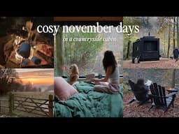 cosy november days in the english countryside | cabin vlog 🪵