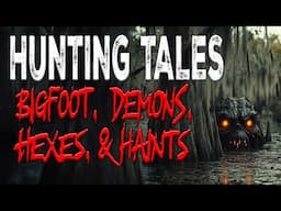 Bigfoot Demons Haints and Hexes - Hunting Tales