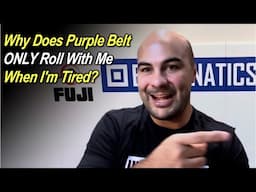 Why Does This Purple Belt Only Roll With Me When I'm Tired?