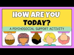 HOW ARE YOU TODAY? II A PSYCHOSOCIAL SUPPORT ACTIVITY