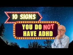 10 Signs You Do NOT Have ADHD