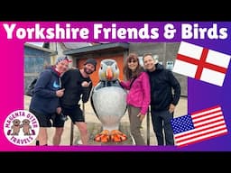 Yorkshire Friends & Birdwatching - Americans visit England #Yorkshire #IndependenceDay #4thofJuly