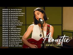 The Best Acoustic Covers of Popular Songs 2024 - Acoustic Covers of Popular Songs - Pop Hist