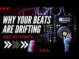 Why Beats Drift Apart on CDJS