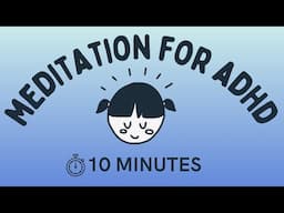 10 Minute Guided Meditation for ADHD