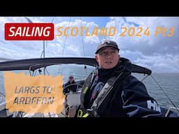 SAILING SCOTLAND 2024 | Pt3 Largs to Ardfern Via The CRINAN CANAL. Ep40