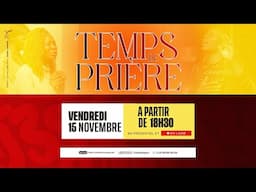 TEMPS DE PRIERE HEBDOMADAIRE   |  15 NOVEMBRE 2024