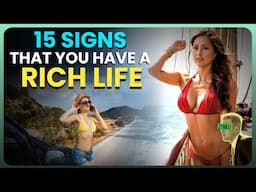 15 SIGNS THAT YOU HAVE A RICH LIFE - RICH LIFE IN 2024