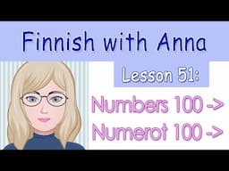 Learn Finnish! Lesson 51: Numbers from 100 onwards - Numerot sadasta eteenpäin