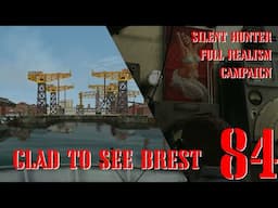 GLAD TO SEE BREST - U-80 GOES TO WAR - Episode 83 - Full Realism SILENT HUNTER 3 GWX OneAlex Edition