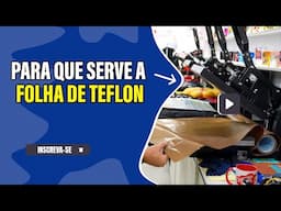 FOLHA DE TEFLON PARA QUE SERVE