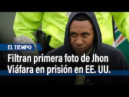 Filtran primera foto de Jhon Viáfara en prisión en EE. UU. que muestra su aspecto actual | El Tiempo