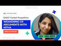 GMAT Verbal Prepathon: Weakening CR Arguments with Nitha