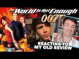 Reacting to my Original 'The World Is Not Enough' Review