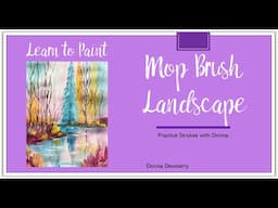 Learn to Paint One Stroke - Practice Strokes With Donna: Mop Brush Landscape | Donna Dewberry 2024