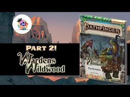 Should You GM Wardens of Wildwood? - Part 2 (SPOILERS)