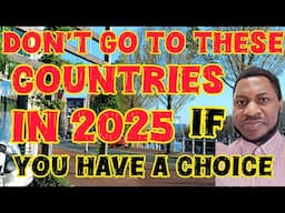 DON'T GO TO THESE COUNTRIES IF YOU HAVE BETTER OPTIONS|MY ADVICE